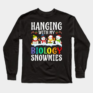 Hanging With My Biology Snowmies Teacher Christmas Long Sleeve T-Shirt